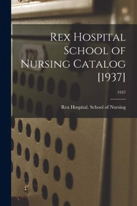 Rex Hospital School of Nursing Catalog [1937]; 1937