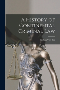 History of Continental Criminal Law