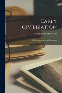 Early Civilization; An Introduction to Anthropology