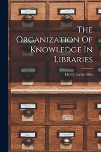 Organization Of Knowledge In Libraries
