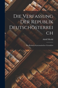 Verfassung Der Republik Deutschösterreich; Ein Kritisch-systematischer Grundriss