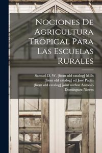 Nociones De Agricultura Tropical Para Las Escuelas Rurales