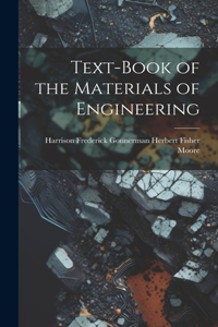 Text-Book of the Materials of Engineering