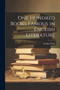 One Hundred Books Famous in English Literature