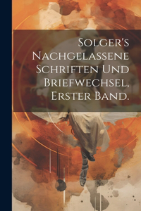 Solger's nachgelassene Schriften und Briefwechsel, erster Band.