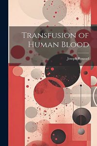 Transfusion of Human Blood