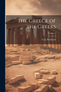 Greece of the Greeks; Volume 2