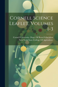 Cornell Science Leaflet, Volumes 1-3