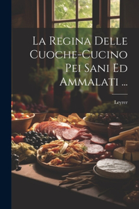 Regina Delle Cuoche-Cucino Pei Sani Ed Ammalati ...