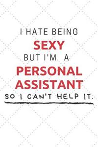 I Hate Being Sexy But I'm A Personal Assistant So I Can't Help It