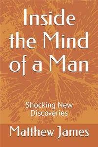 Inside the Mind of a Man