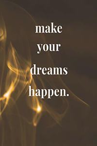 Make Your Dreams Happen.