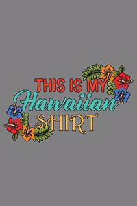 This Is My Hawaiian shirt