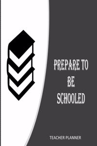 Prepare To Be Schooled