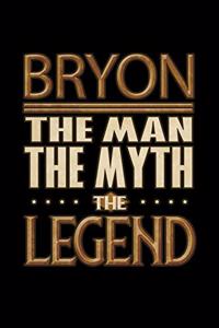 Bryon The Man The Myth The Legend