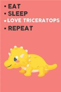 Eat Sleep Love Triceratops Repeat