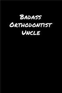 Badass Orthodontist Uncle