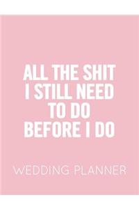 All the Shit I Need to Do Before I Do Wedding Planner