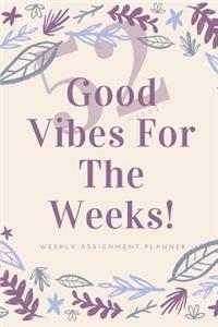 Good Vibes For The Weeks!