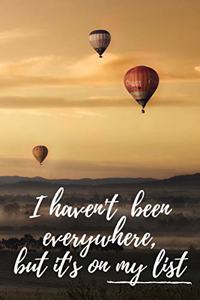 I Haven't Been Everywhere, But It's On My List