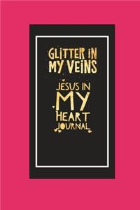 Glitter in my veins, Jesus in my heart Journal