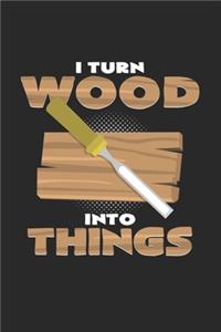 I turn wood into things