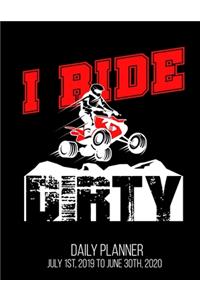 I Ride Dirty Daily Planner July 1st, 2019 To June 30th, 2020