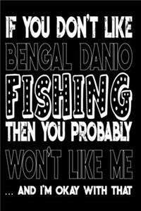 If You Don't Like Bengal Danio Fishing Then You Probably Won't Like Me And I'm Okay With That
