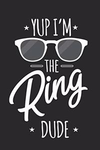 Yup I'm The Ring Dude
