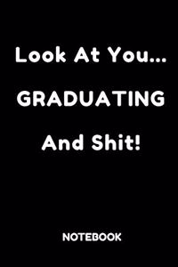 Look at You Graduating and Shit Notebook