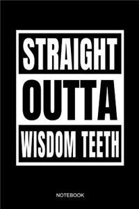 Straight Outta Wisdom Teeth Notebook