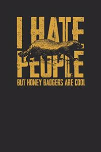 I Hate People But Honey Badgers Are Cool