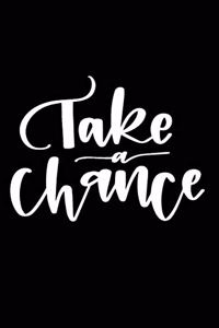 Take a Chance