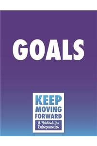 Goals - Keep Moving Forward - A Notebook for Entrepreneurs