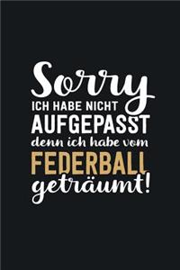 Ich habe von Federball geträumt