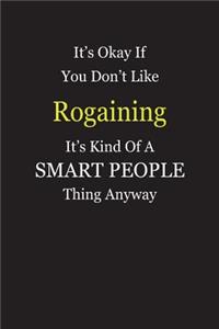 It's Okay If You Don't Like Rogaining It's Kind Of A Smart People Thing Anyway