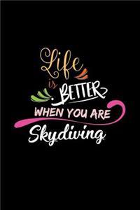 Life Is Better When You Are Skydiving