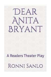 Dear Anita Bryant