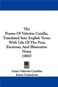 The Poems of Valerius Catullu, Translated Into English Verse