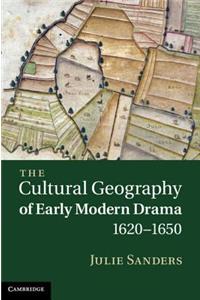 Cultural Geography of Early Modern Drama, 1620-1650