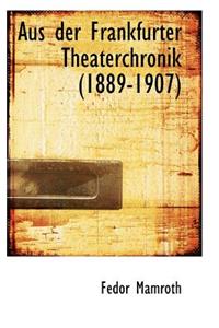 Aus Der Frankfurter Theaterchronik (1889-1907)