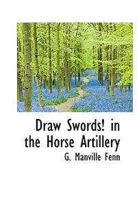 Draw Swords! in the Horse Artillery
