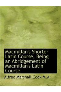 MacMillan's Shorter Latin Course, Being an Abridgement of MacMillan's Latin Course