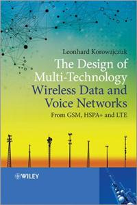 Design of Multi-Technology Wireless Data and Voice Networks from GSM, HSPA+, and LTE