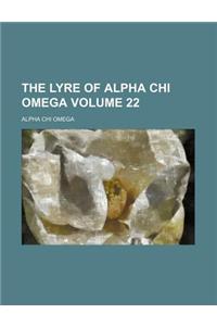The Lyre of Alpha Chi Omega Volume 22