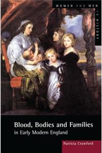 Blood, Bodies and Families in Early Modern England