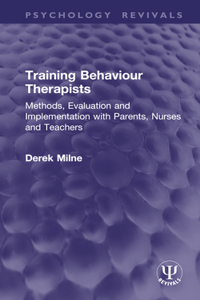 Training Behaviour Therapists (Psychology Revivals)