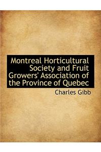 Montreal Horticultural Society and Fruit Growers' Association of the Province of Quebec