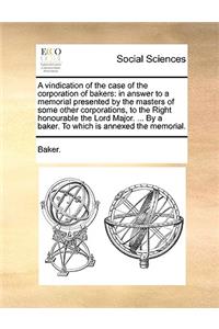 A Vindication of the Case of the Corporation of Bakers