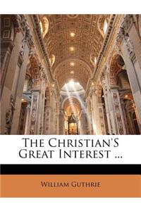 The Christian's Great Interest ...